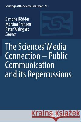 The Sciences' Media Connection -Public Communication and Its Repercussions Rödder, Simone 9789400792487 Springer