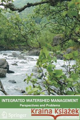 Integrated Watershed Management: Perspectives and Problems Beheim, E. 9789400792630 Springer