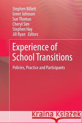 Experience of School Transitions: Policies, Practice and Participants Billett, Stephen 9789400792777