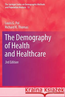 The Demography of Health and Healthcare Louis G. Pol Richard K. Thomas 9789400792791 Springer