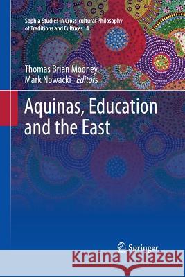 Aquinas, Education and the East T. Brian Mooney Mark Nowacki 9789400792906