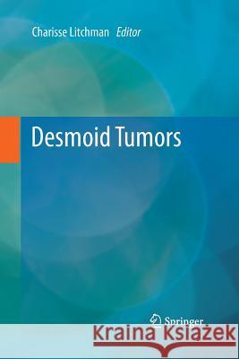 Desmoid Tumors Charisse Litchman 9789400793033 Springer