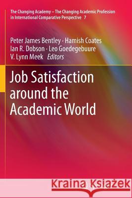 Job Satisfaction Around the Academic World Bentley, Peter James 9789400793101 Springer