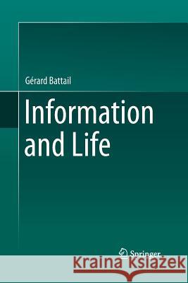 Information and Life Gerard Battail 9789400793354 Springer