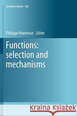 Functions: Selection and Mechanisms Huneman, Philippe 9789400793378