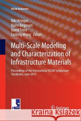 Multi-Scale Modeling and Characterization of Infrastructure Materials: Proceedings of the International Rilem Symposium Stockholm, June 2013 Kringos, Niki 9789400793545