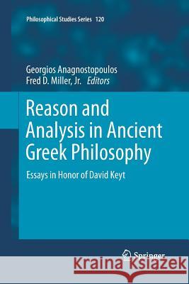 Reason and Analysis in Ancient Greek Philosophy: Essays in Honor of David Keyt Anagnostopoulos, Georgios 9789400793569 Springer