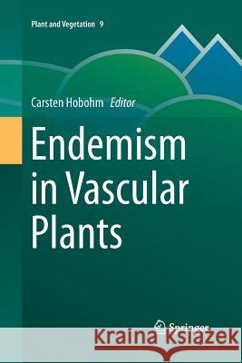 Endemism in Vascular Plants Carsten Hobohm 9789400793675 Springer