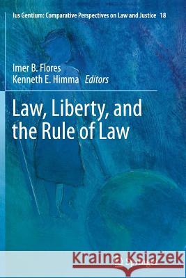 Law, Liberty, and the Rule of Law Imer B. Flores Kenneth E. Himma 9789400793828