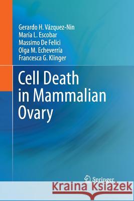 Cell Death in Mammalian Ovary Gerardo H. Vazquez-Nin Maria Luisa Escobar M. D 9789400793941 Springer