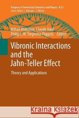 Vibronic Interactions and the Jahn-Teller Effect: Theory and Applications Atanasov, Mihail 9789400794047 Springer