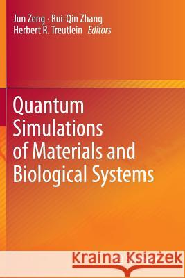 Quantum Simulations of Materials and Biological Systems Jun Zeng, Rui-Qin Zhang, Herbert Treutlein 9789400794122