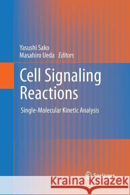 Cell Signaling Reactions: Single-Molecular Kinetic Analysis Sako, Yasushi 9789400794467 Springer