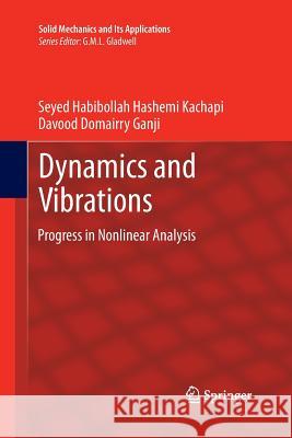 Dynamics and Vibrations: Progress in Nonlinear Analysis Kachapi, Seyed Habibollah Hashemi 9789400794528 Springer