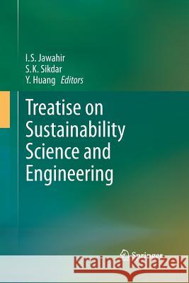 Treatise on Sustainability Science and Engineering I. S. Jawahir S. K. Sikdar Y. Huang 9789400794610