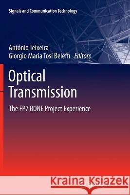 Optical Transmission: The FP7 BONE Project Experience António Teixeira, giorgio maria tosi beleffi 9789400794764 Springer
