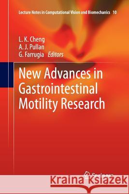 New Advances in Gastrointestinal Motility Research L. K. Cheng A. J. Pullan G. Farrugia 9789400794795 Springer