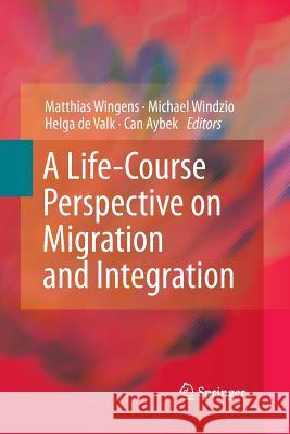 A Life-Course Perspective on Migration and Integration Matthias Wingens Michael Windzio Helga D 9789400794825