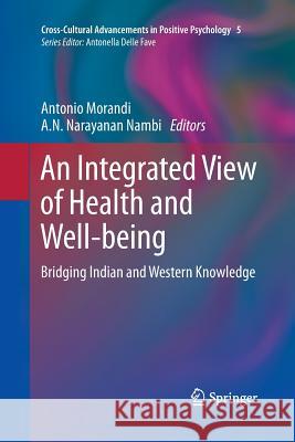 An Integrated View of Health and Well-Being: Bridging Indian and Western Knowledge Morandi, Antonio 9789400794856 Springer