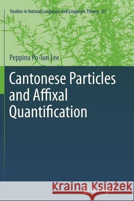 Cantonese Particles and Affixal Quantification Peppina Po-lun Lee 9789400795112