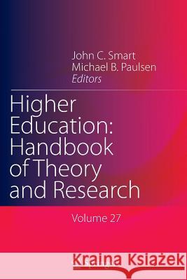 Higher Education: Handbook of Theory and Research: Volume 27 Smart, John C. 9789400795204 Springer