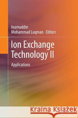 Ion Exchange Technology II: Applications Inamuddin 9789400795211 Springer