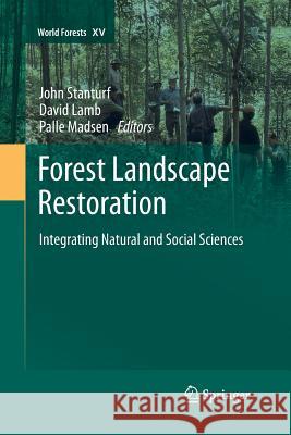 Forest Landscape Restoration: Integrating Natural and Social Sciences Stanturf, John 9789400795273 Springer