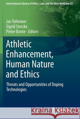 Athletic Enhancement, Human Nature and Ethics: Threats and Opportunities of Doping Technologies Tolleneer, Jan 9789400795334 Springer