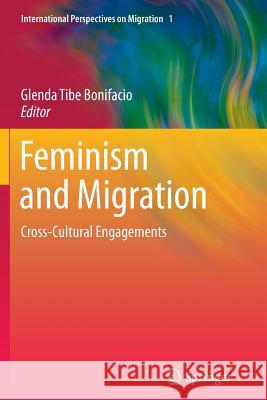 Feminism and Migration: Cross-Cultural Engagements Bonifacio, Glenda Tibe 9789400795358