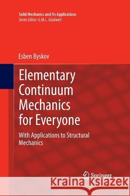 Elementary Continuum Mechanics for Everyone: With Applications to Structural Mechanics Byskov, Esben 9789400795587