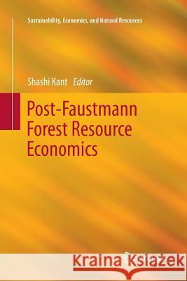 Post-Faustmann Forest Resource Economics Shashi Kant 9789400795679