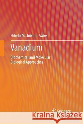 Vanadium: Biochemical and Molecular Biological Approaches Michibata, Hitoshi 9789400795686 Springer