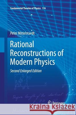 Rational Reconstructions of Modern Physics Peter Mittelstaedt 9789400795709