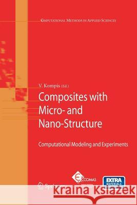 Composites with Micro- And Nano-Structures: Computational Modeling and Experiments Kompis, Vladimír 9789400795808 Springer