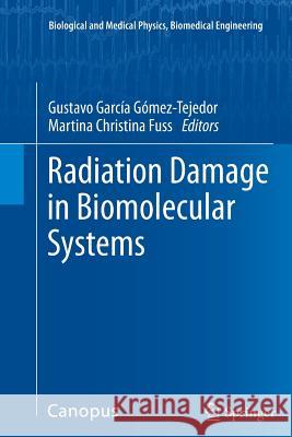 Radiation Damage in Biomolecular Systems Gustavo Garci Martina Christina Fuss 9789400795822 Springer