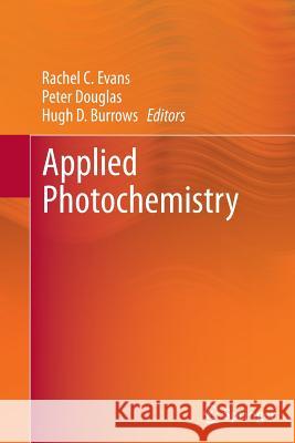 Applied Photochemistry Rachel C. Evans Peter Douglas Hugh D. Burrow 9789400795846