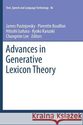 Advances in Generative Lexicon Theory James Pustejovsky Pierrette Bouillon Hitoshi Isahara 9789400795860