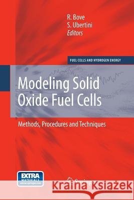 Modeling Solid Oxide Fuel Cells: Methods, Procedures and Techniques Bove, Roberto 9789400796102 Springer
