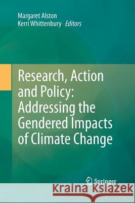 Research, Action and Policy: Addressing the Gendered Impacts of Climate Change Margaret Alston Kerri Whittenbury 9789400796171 Springer