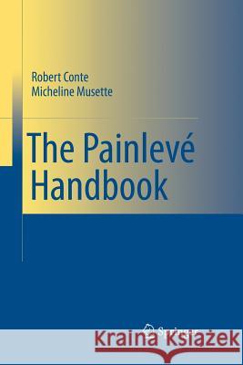The Painlevé Handbook Conte, Robert M. 9789400796270