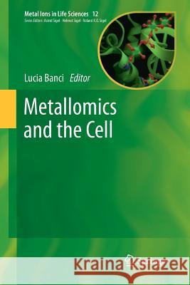 Metallomics and the Cell Lucia Banci 9789400796416 Springer