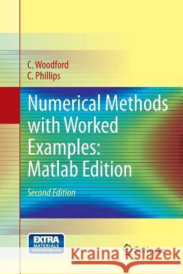 Numerical Methods with Worked Examples: MATLAB Edition Woodford, C. 9789400796577