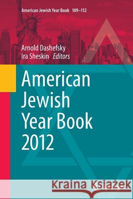 American Jewish Year Book 2012 Arnold Dashefsky Ira Sheskin 9789400796645 Springer