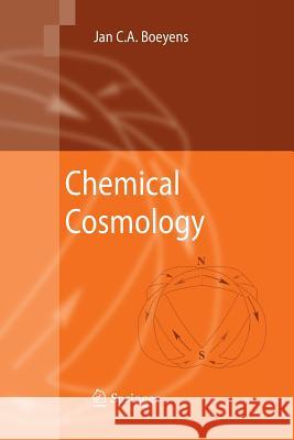 Chemical Cosmology Jan C a Boeyens   9789400796676 Springer