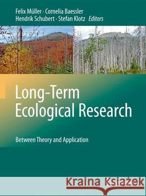 Long-Term Ecological Research: Between Theory and Application Müller, Felix 9789400796690