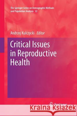 Critical Issues in Reproductive Health Andrzej Kulczycki 9789400796706 Springer