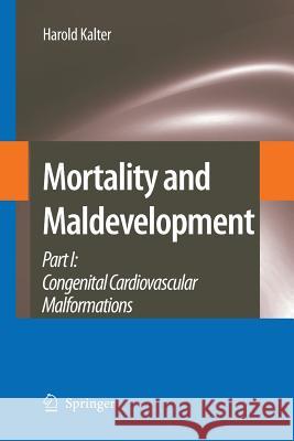 Mortality and Maldevelopment: Part I: Congenital Cardiovascular Malformations Kalter, Harold 9789400796751