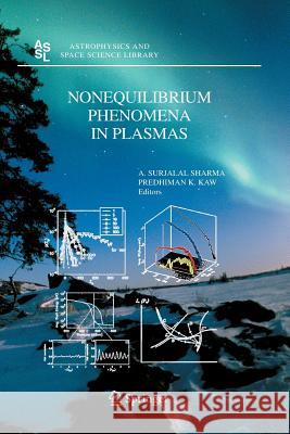 Nonequilibrium Phenomena in Plasmas A. Surjalal Sharma P. Kaw 9789400796881
