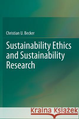 Sustainability Ethics and Sustainability Research Christian Becker 9789400796973 Springer