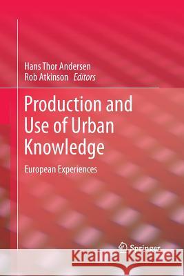 Production and Use of Urban Knowledge: European Experiences Andersen, Hans Thor 9789400797208 Springer